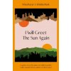 I Will Greet the Sun Again (Khashayar J. Khabushani)(Pevná)