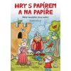 Hry s papírem a na papíře - Naděžda Kalábová