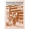 Šumavské povídání aneb Co v kronikách nenajdete - Pulkrábek Jaroslav