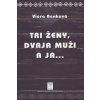 Tri ženy, dvaja muži a ja...