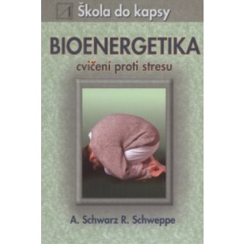 Bioenergetika - cvičení proti stresu - SCHWARZ A. SCHWEPPE R.