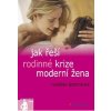 Jak řeší rodinné krize moderní žena