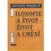 Filosofie a život život a umění - Mokrejš Antonín