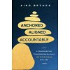 Anchored, Aligned, Accountable