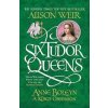 Six Tudor Queens: Anne Boleyn: A Kings Obsession - Alison Weir, Headline Review