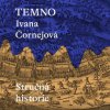 Čornejová Ivana - Temno / Stručná historie / Černý M. / MP3 [CD]