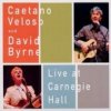 Veloso Caetano/Byrne David - Live At Carnegie Hall [CD]