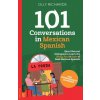 101 Conversations in Mexican Spanish