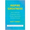 Inspire Greatness: How to Motivate Employees with a Simple, Repeatable, Scalable Process (Tenney,Matt)(Pevná)