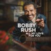 Rush Bobby - All My Love For You [CD]