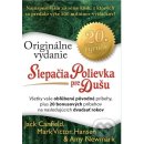 Slepačia polievka pre dušu: Originálne vydanie - Všetky obľúbené pôvodné príbehy, plus 20 bonusových - Canfield Jac, Hansen Victor Mark, Newmark Amy