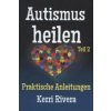 Autismus heilen. Tl.2 (Kerri Rivera,Leo Koehof,Frank Willberg)(Pevná)