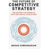 The Future of Competitive Strategy - Mohan Subramaniam