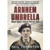 Arnhem Umbrella: Major Digby Tatham Warter Dso