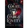 A Court This Cruel and Lovely - Stacia Stark