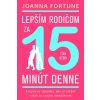 Lepším rodičom za 15 minút denne Tínedžeri - Fortune Joanna