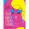 The Queer Film Guide: 100 Great Movies That Tell Lgbtqia+ Stories (Turner Kyle)