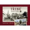 Třebíč včera a dnes I. - František Gregor