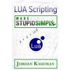 LUA Scripting Made Stupid Simple (Jordan Kaufman)(Brožovaná)