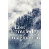 Lost Knowledge of the Imagination