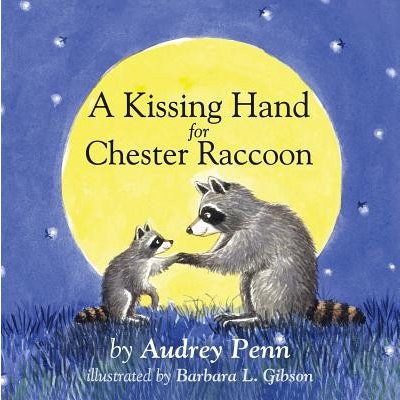 A Kissing Hand for Chester Raccoon Penn AudreyBoard Books