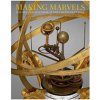 Making Marvels: Science and Splendor at the Courts of Europe (Koeppe Wolfram)