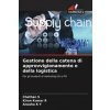 Gestione della catena di approvvigionamento e della logistica (Chethan S,Kiran Kumar R,Anusha K Y)(Brožovaná)