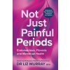 Not Just Painful Periods