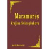Maramureš krajina Svätoplukova - Aurel Moravecký