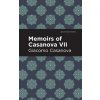 Memoirs of Casanova Volume VII (Casanova Giacomo)