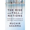 Rise and Fall of Nations - Forces of Change in the Post-Crisis World (Ruchir Sharma)(Pevná)