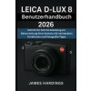 Leica D-Lux 8 Benutzerhandbuch 2026 (James Hardings)(Brožovaná)