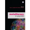 Metaliteracy in Practice - Trudi E. Jacobson, Thomas P. Mackey