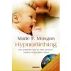HypnoBirthing. Der natürliche Weg zu einer sicheren, sanften und leichten Geburt. Das Original von Marie F. Mongan - 8. Auflage des Geburtshilfe-Klass