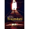 Trojměstí: Cesta do pravděpodobna - Ondřej Bína