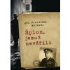 Špion, jemuž nevěřili - František Moravec