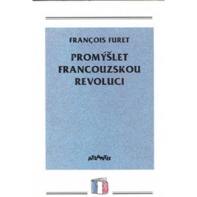 Promýšlet fran. revoluci - Francois Furet