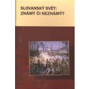 Slovanský svět: Známý či neznámý - Kateřina Kedron, Marek Příhoda