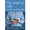 Gospel of Luke, Gentle Greek Reader: Complete text in Greek and English, reading practice for students of God's word in Koine Greek (Greg Kane)(Brožovaná)