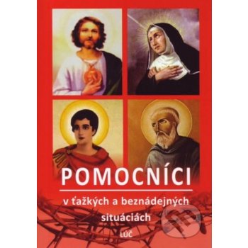 Pomocníci v ťažkých a beznádejných situáciách - Sv. Júda Tadeáš, Sv. Rita z Cascie, Sv. Expedit, Sv. Peregrín Laziosi