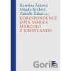 Korespondence Jana Marka Marciho z Kronlandu - Magda Králová, Kateřina Šolcová, Zdeněk Žalud