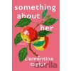 Something About Her - Clementine Taylor