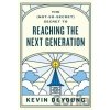 The Not-So-Secret Secret to Reaching the Next Generation DeYoung Kevin