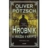 Hrobník a vražda v kryptě - Oliver Pötzsch