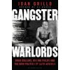 Gangster Warlords - Ioan Grillo