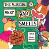The Museum of Very Bad Smells: A Dare to Scratch N' Sniff Mystery (Monica Arnaldo)(Pevná)