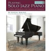 Playing Solo Jazz Piano: A New Approach for Creative Pianists (2nd Edition)