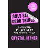 Only Say Good Things (Crystal Hefner)(Pevná)