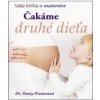 Čakáme druhé dieťa - Vaša kniha o materstve - Prestonová Dr. Penny