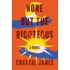 None But The Righteous (James,Chantal)(Brožovaná)